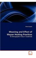 Meaning and Effect of Mayan Healing Practices
