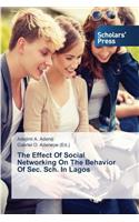 The Effect Of Social Networking On The Behavior Of Sec. Sch. In Lagos