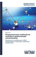 Rozpoznawanie molekularne metodami spektroskopii ramanowskiej