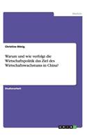 Warum und wie verfolgt die Wirtschaftspolitik das Ziel des Wirtschaftswachstums in China?