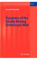 Dynamics of the Axially Moving Orthotropic Web: (38 Lecture Notes in Applied and Computational Mechanics)