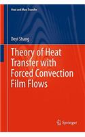 Theory of Heat Transfer with Forced Convection Film Flows