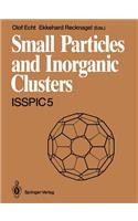 Small Particles and Inorganic Clusters: Proceedings of the Fifth International Symposium on Small Particles and Inorganic Clusters - Isspic 5 University of Konstanz, Fed. Rep. of Germany, 