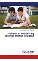 Problems of Outsourcing Logistics Practice in Nigeria