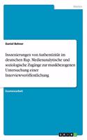 Inszenierungen von Authentizität im deutschen Rap. Medienanalytische und soziologische Zugänge zur musikbezogenen Untersuchung einer Interviewveröffentlichung
