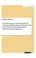 Bedeutung der Standortpolitik für stationäre Einzelhandelsunternehmen und die Gefahr der Kannibalisierung bei flächendeckender Expansion