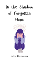 In the Shadow of Forgotten Hope