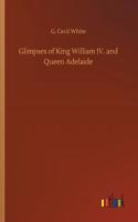 Glimpses of King William IV. and Queen Adelaide