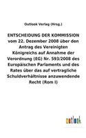 ENTSCHEIDUNG DER KOMMISSION vom 22. Dezember 2008 über den Antrag des Vereinigten Königreichs auf Annahme der Verordnung (EG) Nr. 593/2008 des Europäischen Parlaments und des Rates über das auf vertragliche Schuldverhältnisse anzuwendende Recht (Ro