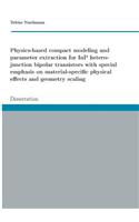 Physics-based compact modeling and parameter extraction for InP heterojunction bipolar transistors with special emphasis on material-specific physical effects and geometry scaling: Dissertation