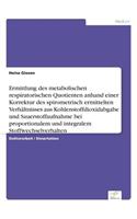 Ermittlung des metabolischen respiratorischen Quotienten anhand einer Korrektur des spirometrisch ermittelten Verhältnisses aus Kohlenstoffdioxidabgabe und Sauerstoffaufnahme bei proportionalem und integralem Stoffwechselverhalten
