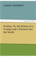 Evelina, Or, the History of a Young Lady's Entrance Into the World