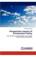 Perspectives Impact of Privatisation Policy
