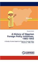 History of Nigerian Foreign Policy Initiatives, 1985-1993