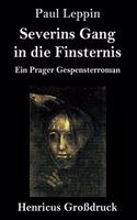 Severins Gang in die Finsternis (Großdruck)