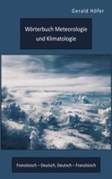 Wörterbuch Meteorologie und Klimatologie. Französisch - Deutsch, Deutsch - Französisch