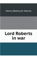 Lord Roberts in War