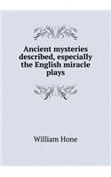 Ancient Mysteries Described, Especially the English Miracle Plays