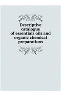 Descriptive catalogue of essentials oils and organic chemical preparations