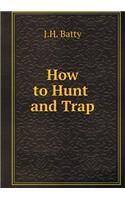 How to Hunt and Trap