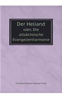 Der Heliand Oder, Die Altsächsische Evangelienharmonie