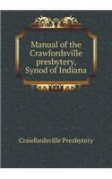 Manual of the Crawfordsville Presbytery, Synod of Indiana