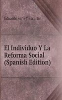 El Individuo Y La Reforma Social (Spanish Edition)