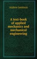 text-book of applied mechanics and mechanical engineering