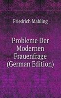 Probleme Der Modernen Frauenfrage (German Edition)