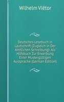 Deutsches Lesebuch in Lautschrift (Zugleich in Der Amtlichen Schreibung): Als Hilfsbuch Zur Erwerbung Einer Mustergultigen Aussprache (German Edition)