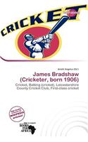 James Bradshaw (Cricketer, Born 1906): (English)