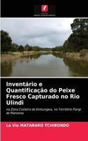 Inventário e Quantificação do Peixe Fresco Capturado no Rio Ulindi