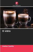 O vidro