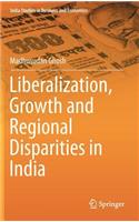 Liberalization, Growth and Regional Disparities in India