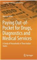 Paying Out-Of-Pocket for Drugs, Diagnostics and Medical Services: A Study of Households in Three Indian States