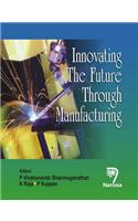 Innovating the Future Through Manufacturing