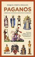 Paganos : credulos, fanaticos, farsantes y vanidosos