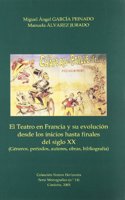 El Teatro En Francia y Su Evolucion Desde Los Inicios Hasta Finales del Siglo XX: Generos, Periodos, Autores, Obras, Bibliografia