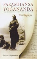 Paramhansa Yogananda: una biografia con reflexiones y recuerdos personales