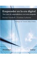 Emprender en la era digital. Tres casos de emprendedores con teoría integrada