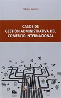 Casos de gestion administrativa del comercio internacional