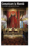 Communicating Majesty: the Architects and Rooms of the Prince