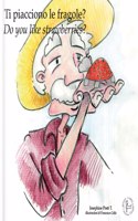 Ti piacciono le fragole? - Do you like strawberries?