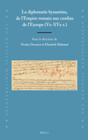 La diplomatie byzantine, de l’Empire romain aux confins de l’Europe (Ve-XVe s.)