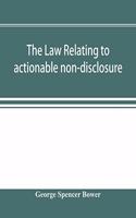 The law relating to actionable non-disclosure and other breaches of duty in relations of confidence and influence