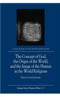 Concept of God, the Origin of the World, and the Image of the Human in the World Religions