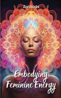 Embodying Feminine Energy