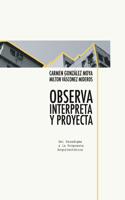 Observa, interpreta y proyecta