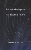 Sette storie disperse - Un decennio futuro
