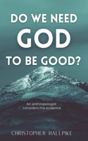Do We Need God To Be Good?